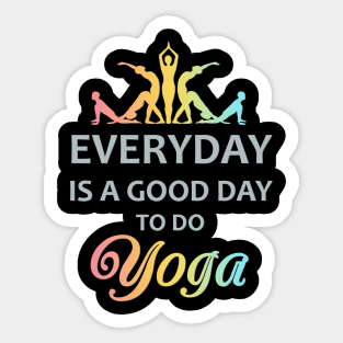 Everyday is a good day to do yoga. Sticker